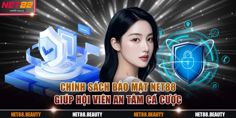 Chính sách bảo mật NET88 giúp hội viên an tâm cá cược 
